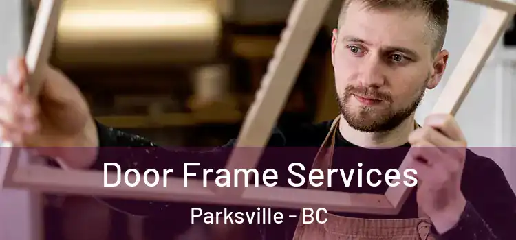 Door Frame Services Parksville - BC